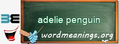 WordMeaning blackboard for adelie penguin